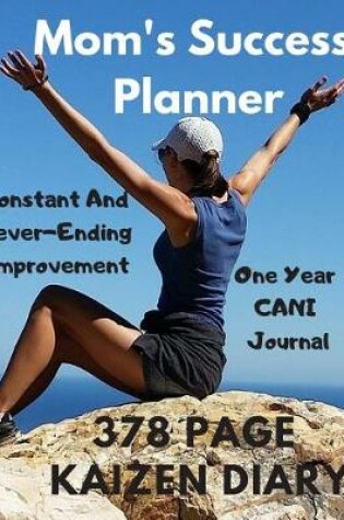 Cover of Mom's Success Planner - One Year Cani Journal Constant and Never Ending Improvement Kaizen Diary