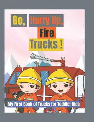 Book cover for Go, Hurry Up, Fire Trucks