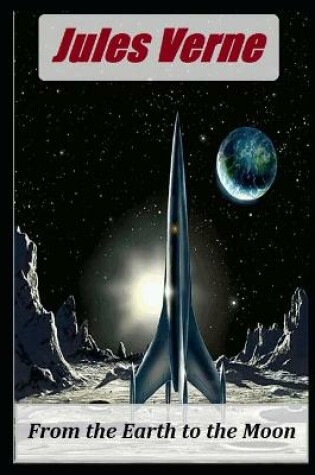 Cover of From the Earth to the Moon Annotated Book With Classic Edition