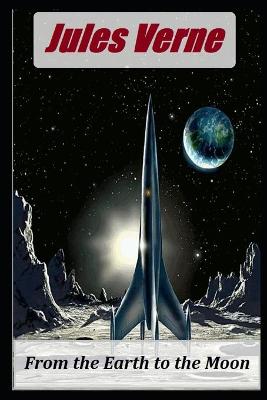 Book cover for From the Earth to the Moon Annotated Book With Classic Edition