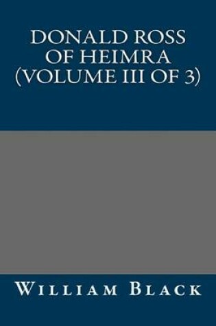 Cover of Donald Ross of Heimra (Volume III of 3)