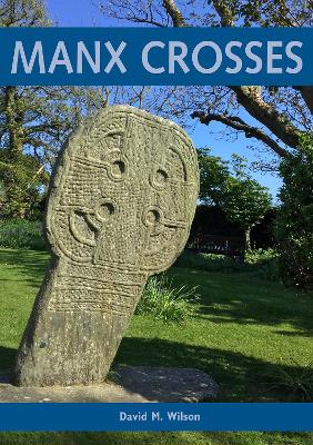 Book cover for Manx Crosses: A Handbook of Stone Sculpture 500-1040 in the Isle of Man