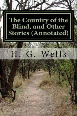 Book cover for The Country of the Blind, and Other Stories (Annotated)