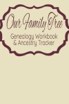 Book cover for Our Family Tree Genealogy Workbook & Ancestry Tracker