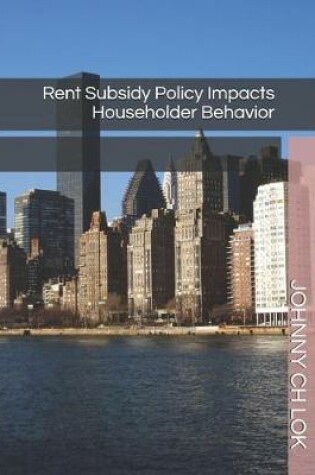Cover of Rent Subsidy Policy Impacts Householder Behavior