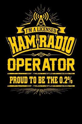 Book cover for I'm a Licensed Ham Radio Operator Proud to Be the 0.2 %