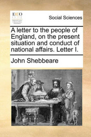 Cover of A Letter to the People of England, on the Present Situation and Conduct of National Affairs. Letter I.