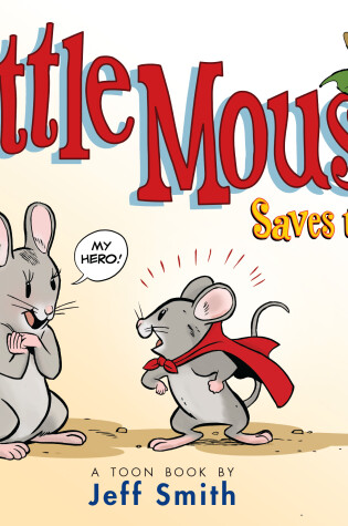 Cover of Little Mouse Saves The Day (A First Comic for Brand-New Readers)