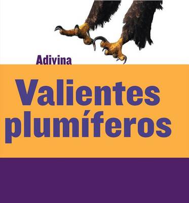 Cover of Valientes Plum&#xed;feros (Feathered and Fierce)