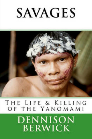 Cover of Savages, The Life & Killing of the Yanomami