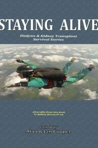 Cover of Staying Alive: Dialysis & Kidney Transplant Survival Stories