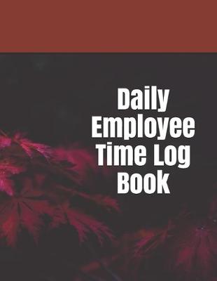 Book cover for Daily Employee Time Log Book