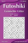 Book cover for Futoshiki Gemischte Gitter - Leicht bis Schwer - Band 1 - 276 Rätsel
