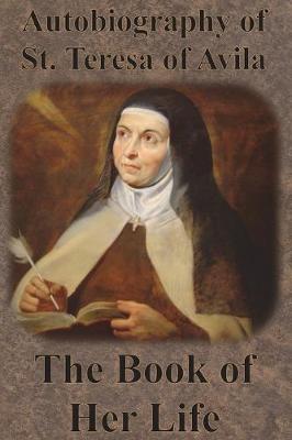 Book cover for Autobiography of St. Teresa of Avila - The Book of Her Life