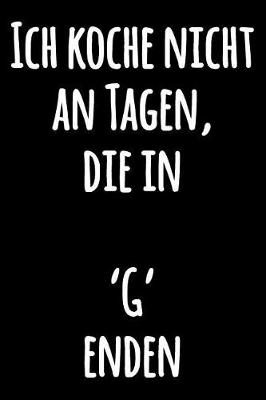 Book cover for Ich koche nicht an Tagen, die in 'G' enden