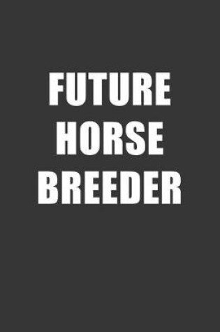 Cover of Future Horse Breeder Notebook