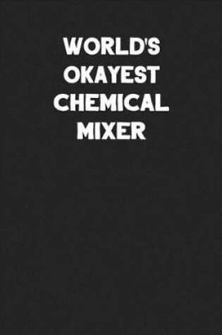 Cover of World's Okayest Chemical Mixer