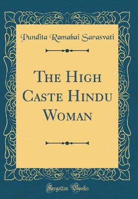 Book cover for The High Caste Hindu Woman (Classic Reprint)