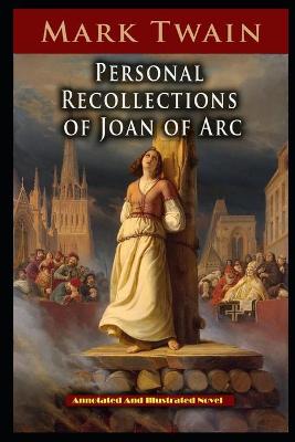Book cover for Personal Recollections of Joan of Arc Annotated Book With Teacher Edition
