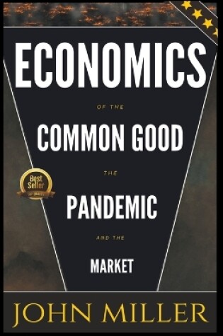 Cover of Economics of the Common Good the Pandemic and the Market