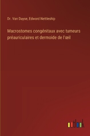 Cover of Macrostomes congénitaux avec tumeurs préauriculaires et dermoide de l'oeil