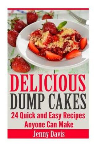 Cover of Delicious Dump Cakes