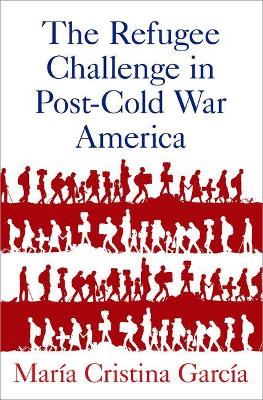 Book cover for The Refugee Challenge in Post-Cold War America