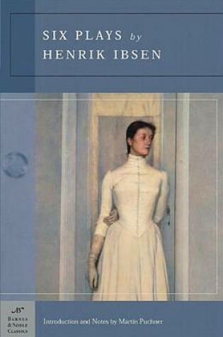 Cover of Six Plays by Henrik Ibsen (Barnes & Noble Classics Series)