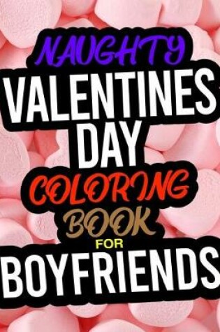 Cover of Naughty Valentines Day Coloring Book For Boyfriends