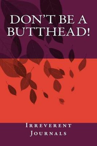 Cover of Don't Be a Butthead!