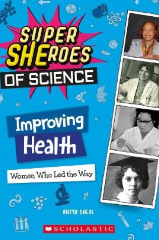 Cover of Improving Health: Women Who Led the Way (Super Sheroes of Science)