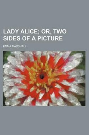 Cover of Lady Alice; Or, Two Sides of a Picture