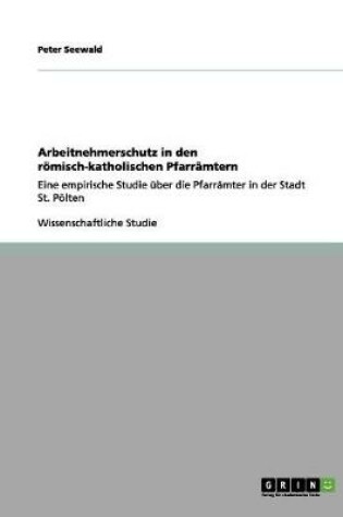 Cover of Arbeitnehmerschutz in den roemisch-katholischen Pfarramtern