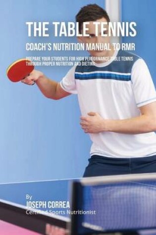 Cover of The Ultimate Table Tennis Coach's Nutrition Manual To RMR