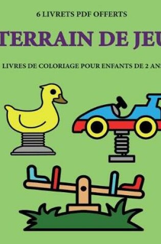 Cover of Livres de coloriage pour enfants de 2 ans (Terrain de jeu)