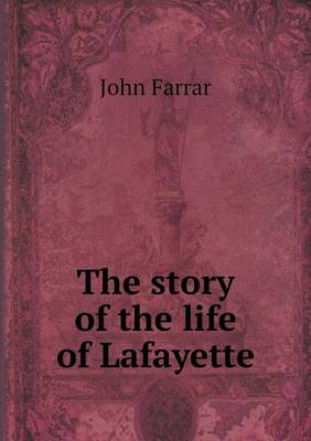 Book cover for The story of the life of Lafayette