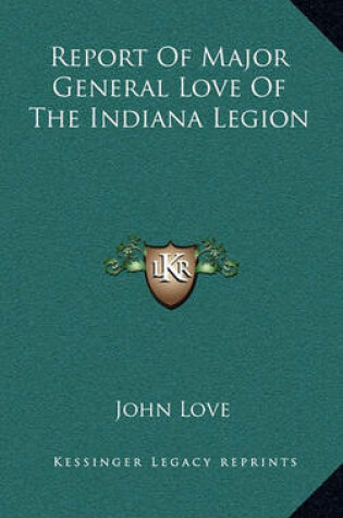 Cover of Report of Major General Love of the Indiana Legion