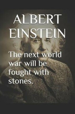 Cover of The next world war will be fought with stones.