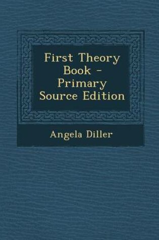 Cover of First Theory Book - Primary Source Edition