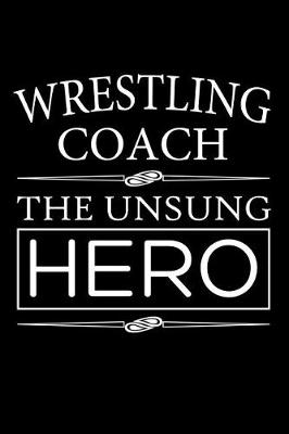 Book cover for Wrestling Coach The Unsung Hero