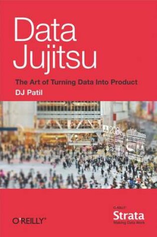 Cover of Data Jujitsu: The Art of Turning Data Into Product