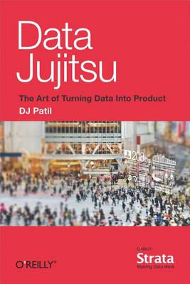 Book cover for Data Jujitsu: The Art of Turning Data Into Product