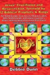 Book cover for Jesus' Crucifixion and Resurrection, foretold by 12 Biblical Prophets & Kings (Study Guide included)