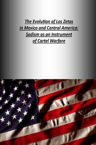 Cover of The Evolution of Los Zetas in Mexico and Central America