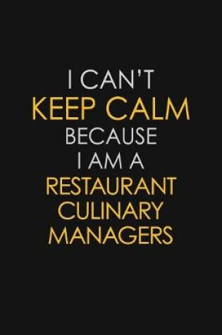 Cover of I Can't Keep Calm Because I Am A Restaurant Culinary Managers