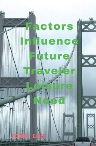 Cover of Factors Influence Future Traveler Leisure Need