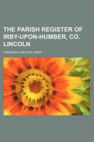 Cover of The Parish Register of Irby-Upon-Humber, Co. Lincoln