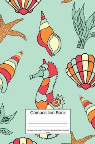Cover of Composition Book 100 Sheets/200 Pages/8.5 X 11 In. Wide Ruled/ Green Ocean of Shells