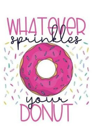 Cover of Whatever Sprinkles Your Donut