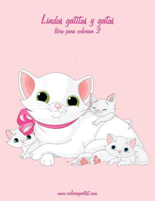 Cover of Lindos gatitos y gatos libro para colorear 3